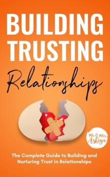 Paperback Building Trusting Relationships: The Complete Guide to Building and Nurturing Trust in Relationships Book