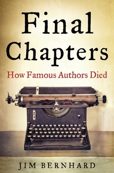 Paperback Final Chapters: How Famous Authors Died Book