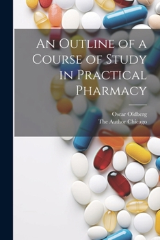 Paperback An Outline of a Course of Study in Practical Pharmacy Book