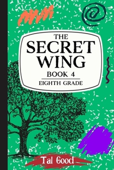 Paperback The Secret Wing: Book 4 - Eighth Grade Book