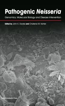 Hardcover Pathogenic Neisseria: Genomics, Molecular Biology and Disease Intervention Book
