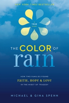 Paperback The Color of Rain: How Two Families Found Faith, Hope, and Love in the Midst of Tragedy Book