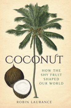 Paperback Coconut: How the Shy Fruit Shaped Our World Book