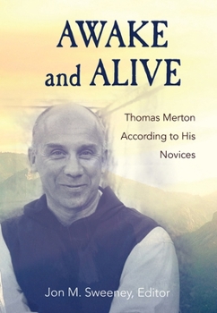 Awake and Alive: Thomas Merton according to His Novices