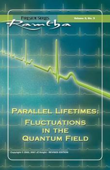 Paperback Parallel Lifetimes: Fluctuations in the Quantum Field: Fireside Series Volume 3 No. 3 Book