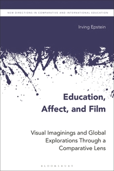 Paperback Education, Affect, and Film: Visual Imaginings and Global Explorations Through a Comparative Lens Book