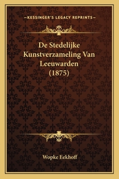 Paperback De Stedelijke Kunstverzameling Van Leeuwarden (1875) [Dutch] Book