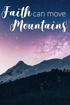 Faith Can Move Mountains: Lined Worship and Prayer Journal