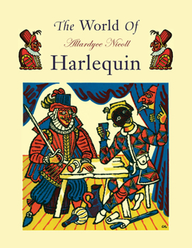 The World of Harlequin: A Critical Study of the Commedia dell'arte