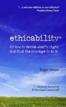 Paperback Ethicability: How to Decide What's Right and Find the Courage to Do it Book