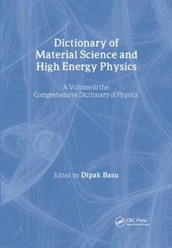 Dictionary of Material Science and High Energy Physics (Comprehensive Dictionary of Physics)