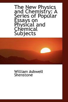 Paperback The New Physics and Chemistry: A Series of Popular Essays on Physical and Chemical Subjects Book