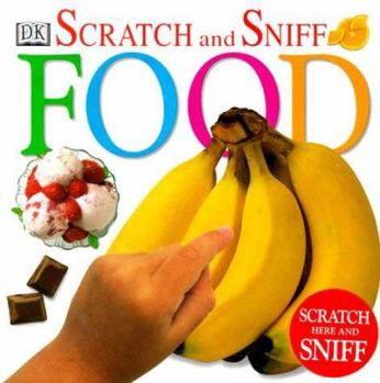 Scratch and Sniff: Food - Book  of the DK Scratch and Sniff