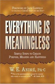 Paperback Everything Is Meaningless: Simple Steps to Create Purpose, Meaning and Happiness Book