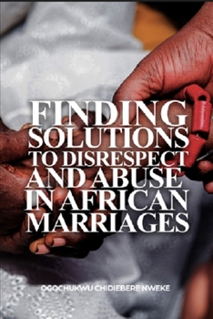 Paperback Finding Solutions to Disrespect and Abuse in African Marriages Book
