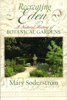 Paperback Recreating Eden: A Natural History of Botanical Gardens Book