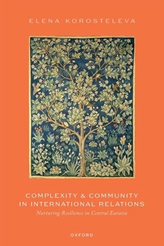 Complexity and Community in International Relations: Nurturing Resilience in Central Eurasia