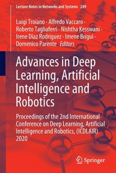 Paperback Advances in Deep Learning, Artificial Intelligence and Robotics: Proceedings of the 2nd International Conference on Deep Learning, Artificial Intellig Book