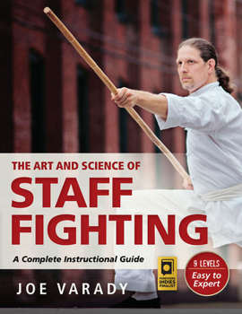 Paperback The Art and Science of Staff Fighting: A Complete Instructional Guide Book