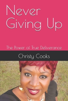 Paperback Never Giving Up: The Power of True Deliverance Book