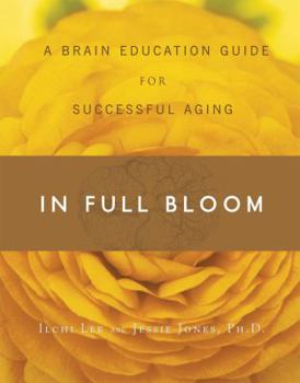 Paperback In Full Bloom: A Brain Education Guide for Successful Aging Book