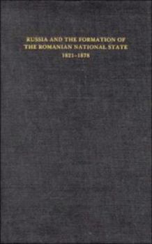 Hardcover Russia and the Formation of the Romanian National State, 1821-1878 Book