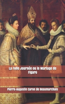 La Folle Journée ou le Mariage de Figaro (French Edition)