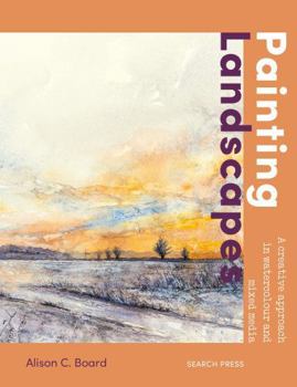 Paperback Painting Landscapes: Practical Techniques to Build Confidence and Develop Your Own Unique Style Book