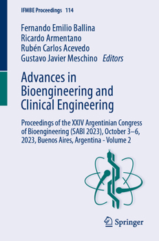 Advances in Bioengineering and Clinical Engineering: Proceedings of the XXIV Argentinian Congress of Bioengineering (SABI 2023), October 3–6, 2023, ... Argentina - Volume 2 (IFMBE Proceedings, 114) - Book #114 of the IFMBE Proceedings