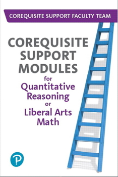 Loose Leaf Workbook for Corequisite Support Modules for Quantitative Reasoning or Liberal Arts Math Book