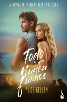 Todo Lo Que Nunca Fuimos. Edición de la Película / All That We Never Were. Movie Tie-In (Deja Que Ocurra 1) (Spanish Edition)