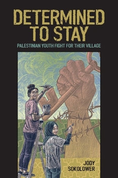 Paperback Determined to Stay: Palestinian Youth Fight for Their Village Book