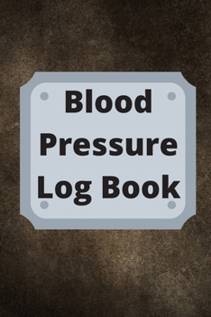 Paperback Blood Pressure Log Book: Daily Personal Record and your health Monitor Tracking Numbers of Blood Pressure, Heart Rate, Weight, Temperature Book