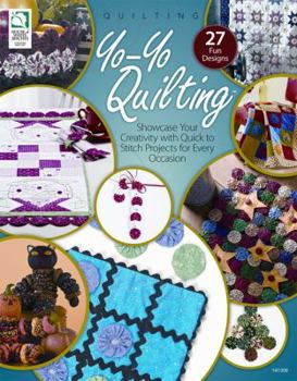 Paperback Yo-Yo Quilting: Showcase Your Creativity with Quick to Stitch Projects for Every Occasion Book