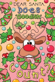 Paperback Dear Santa, Does 'Goodish' Count?: Christmas Journal & Coloring Book