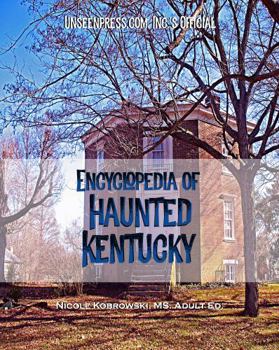 Unseenpress.com's Official Encyclopedia of Haunted Kentucky