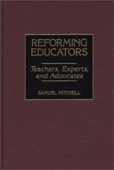 Hardcover Reforming Educators: Teachers, Experts, and Advocates Book