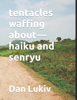 Paperback tentacles waffing about-haiku and senryu Book
