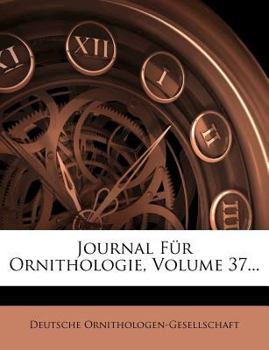 Paperback Journal Fur Ornithologie, Volume 37... [German] Book