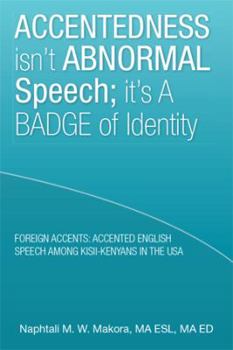 Paperback Accentedness Isn't Abnormal Speech; It's a Badge of Identity Book