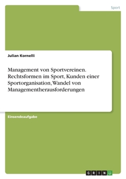 Paperback Management von Sportvereinen. Rechtsformen im Sport, Kunden einer Sportorganisation, Wandel von Managementherausforderungen [German] Book