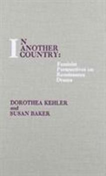 Hardcover In Another Country: Feminist Perspectives on Renaissance Drama Book