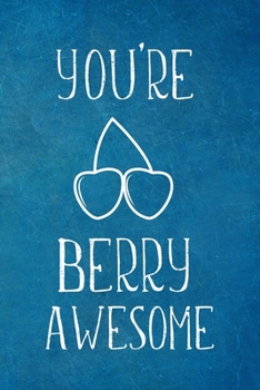 Paperback You Are Berry Awesome: Employee Team Appreciation Gift- Lined Blank Notebook Journal Book