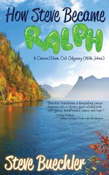 Paperback How Steve Became Ralph: A Cancer/Stem Cell Odyssey (With Jokes) Book