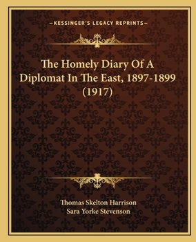 Paperback The Homely Diary Of A Diplomat In The East, 1897-1899 (1917) Book