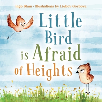 Paperback Little Bird is Afraid of Height: Teaching Children to Overcome Fears Book