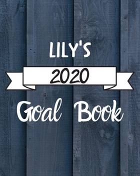 Lily's 2020 Goal Book: 2020 New Year Planner Goal Journal Gift for Lily / Notebook / Diary / Unique Greeting Card Alternative