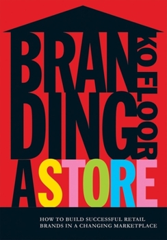 Hardcover Branding a Store: How to Build Successful Retail Brands in a Changing Marketplace Book
