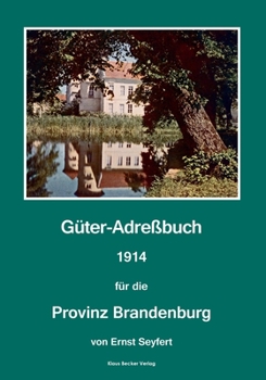Güter-Adreßbuch für die Provinz Brandenburg, 1914: Niekammers Güter-Adreßbücher, Band VII. Zweite, völlig umgearbeitete und stark vermehrte Auflage, Leipzig 1914