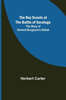 Boy Scouts at the Battle of Saratoga: The Story of General Burgoyne's Defeat - Book #9 of the Boy Scouts